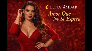 💔 Amor Que No Se Espera – An Unexpected Love Song | LUNA ÁMBAR
