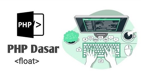 TUTORIAL PHP| Belajar PHP Dasar Untuk Pemula(float)