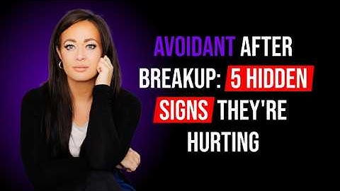 5 Signs An Avoidant Is Hurting After A Break Up But Won