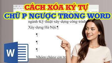 Cách xóa ký tự chữ P ngược trong Word nhanh và đơn giản