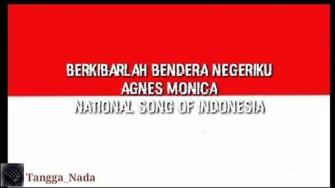 Berkibarlah Bendera NegeriKu ~ Agnes Monica ~ National Song Of Indonesia || Lirik Lagu Non-Official