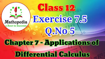 Class 12 Maths Exercise 7.5 Q.No.5 Applications of Differential Calculus- Chapter 7- l