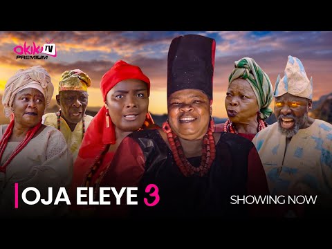 OJA ELEYE (Part 3) – Latest 2023 Yoruba Movie Starring Peju Ogunmola, Ibrahim Chatta, Ronke Odusanya