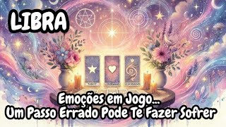 LIBRA ♎ EMOÇÕES EM JOGO... UM PASSO ERRADO PODE TE FAZER SOFRER! 👀🔥