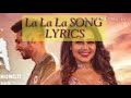 LA LA LA SONG WITH LYRICS NEHA KAKKAR ft. ARJUN KANUNGO Mp3 Song