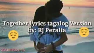 Together lyrics Tagalog version by: RJ peralta
