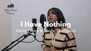 I Have Nothing - David Foster and Linda Thompson (vocal cover) by Aloysia Lintang