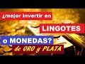 ¿Mejor invertir en MONEDAS o LINGOTES de ORO y PLATA?