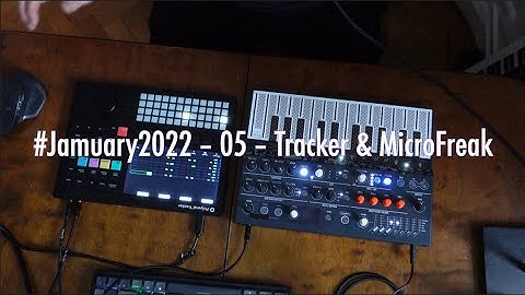 #Jamuary2022 – 05 – Tracker & MicroFreak