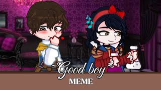 ||Good Boy Meme||Florithe Ship||Dpv Au||Gl2||