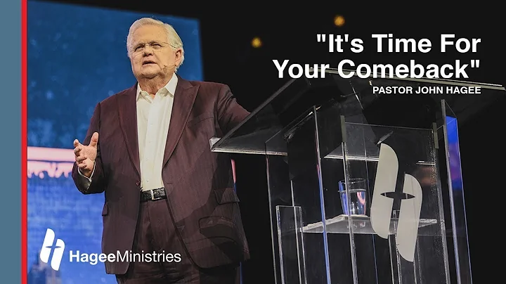 Pastor John Hagee - "It's Time for Your Comeback"
