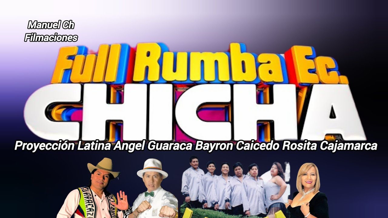 CHICHA MIX ECUATORIANA ANGEL GUARACA PROYECCIÓN LATINA BAYRON CAICEDO ROSITA CAJAMARCA CECY NARVAEZ 