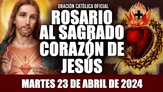 ROSARIO AL SAGRADO CORAZÓN DE HOY MARTES 23 DE ABRIL DE 2024 ((SAGRADO CORAZÓN DE JESÚS))