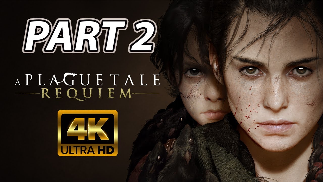 A PLAGUE TALE REQUIEM Gameplay Walkthrough Part 2 [4K 60FPS PC ULTRA] - No  Commentary (FULL GAME) 