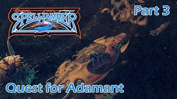 AD&D Spelljammer: Quest for Adamant — Part 3 — AD&D 2nd Edition Spelljammer Campaign