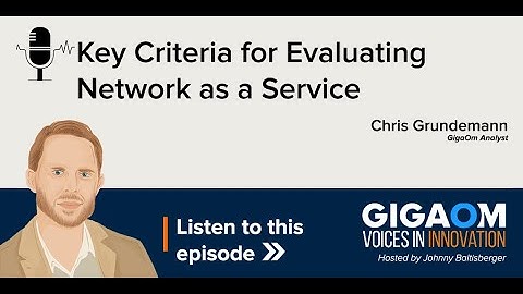Network as a Service | GigaOm Analyst Chris Grundemann | Voices in Innovation