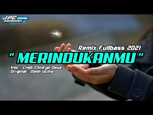 DJ MERINDUKANMU - DASH UCIHA Cover CINDI CHINTYA DEWI - REMIX FULLBASS TERBARU 2021 - JPC class=