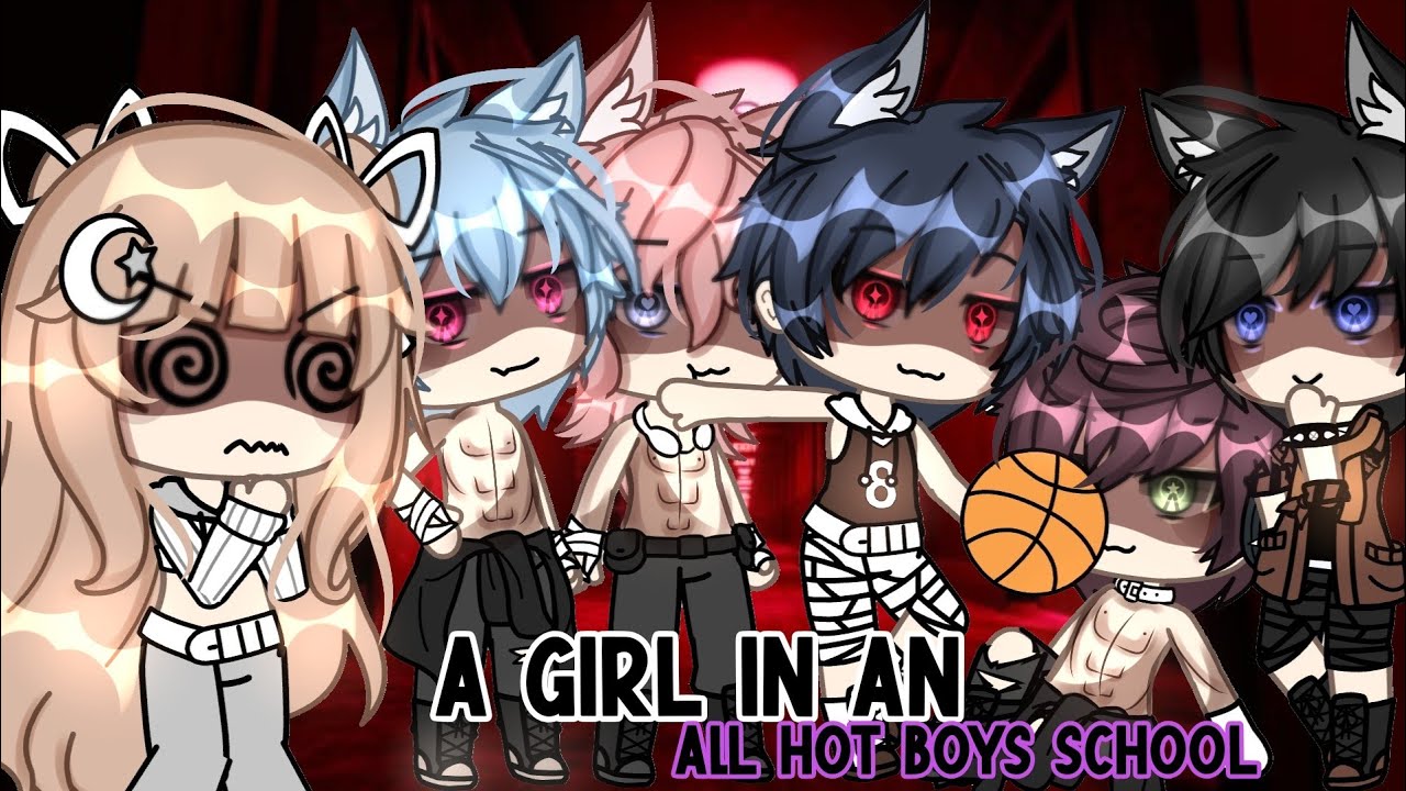 //🔥☀️A Girl In An All Hot Boys School🔥☀️//GLMM (GACHALIFEMINIMOVIE)💋 itz_reese 🍯