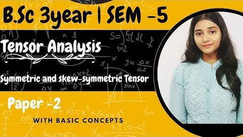 B.Sc 3rd year | SEM -5 (Paper 2) Tensor | Symmetric and skew-symmetric Tensor with theorem Aij=Aji