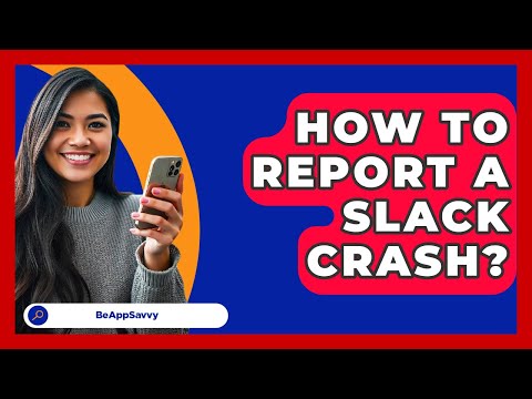 c　S.L.A.C.K. I'm Serious&SWES SWES How To Report A Slack Crash? - Be App Savvy - YouTube