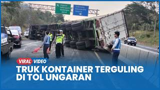 Kecelakaan Truk Kontainer Terguling Tutup Jalan di Tol Ungaran, Lalu Lintas Macet