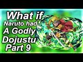 What if Naruto had a godly dojutsu part 9
