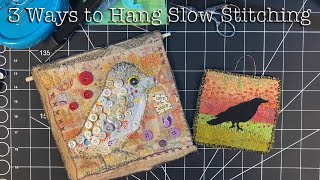 3 Ways To Hang And Display Slow Stitched Textile Art I Finishing A Slow Stitched Artwork