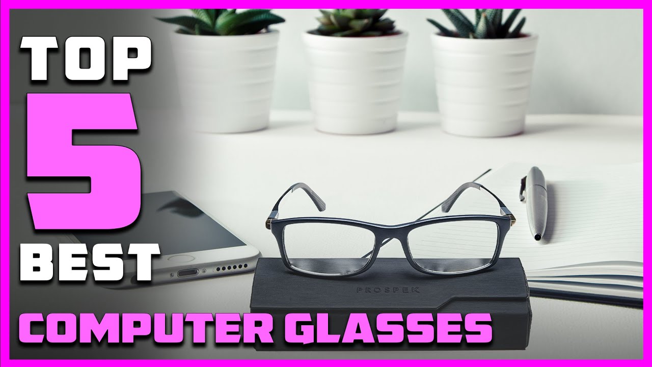 Best Computer Glasses in 2023 Top 5 Review Anti Blue Light Glasses
