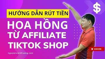 Rút tiền hoa hồng Affiliate về tài khoản an toàn nhanh chóng I NGUYỄN VĂN KHƯƠNG