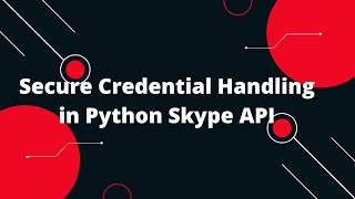 Skype API & Python Tutorial #2 Secure Credential Handling in Python! 🔐📞