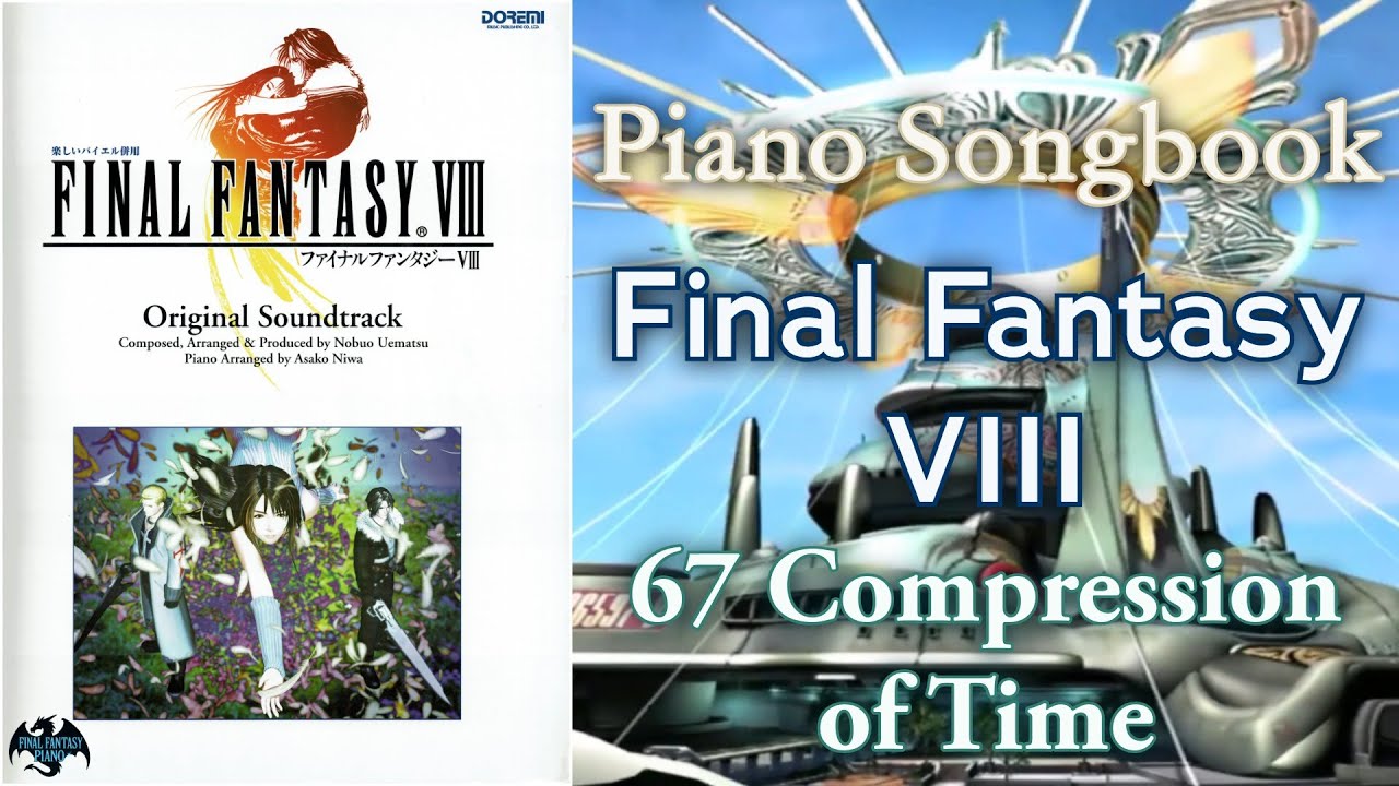Piano Songbook ~ Final Fantasy VIII ~ 67 Compression of Time