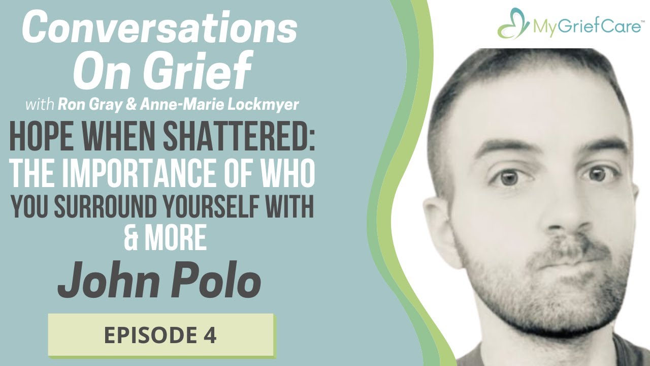 Conversations on Grief: Hope When Shattered - Interview with John Polo