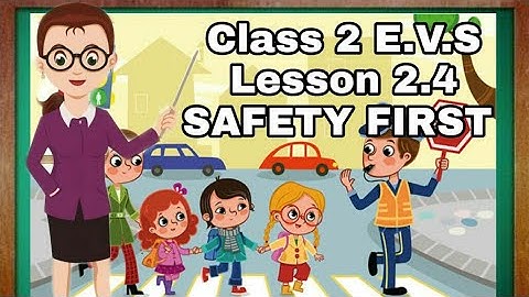 Class 2 E.V.S Lesson no 2.4 SAFETY FIRST