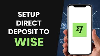 HOW TO EASILY SET UP DIRECT DEPOSIT INTO A WISE ACCOUNT (FULL GUIDE)