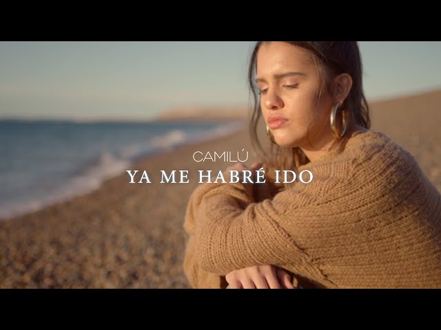 CAMILÚ | Ya Me Habré Ido [Official Video 4k] class=