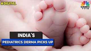 India's Pediatrics Derma Picks Up | Digital | CNBC-TV18