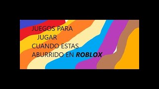 TOP 6 JUEGOS PARA QUITAR EL ABURRIMIENTO  EN ROBLOX