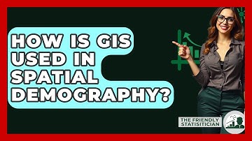 How Is GIS Used In Spatial Demography? - The Friendly Statistician