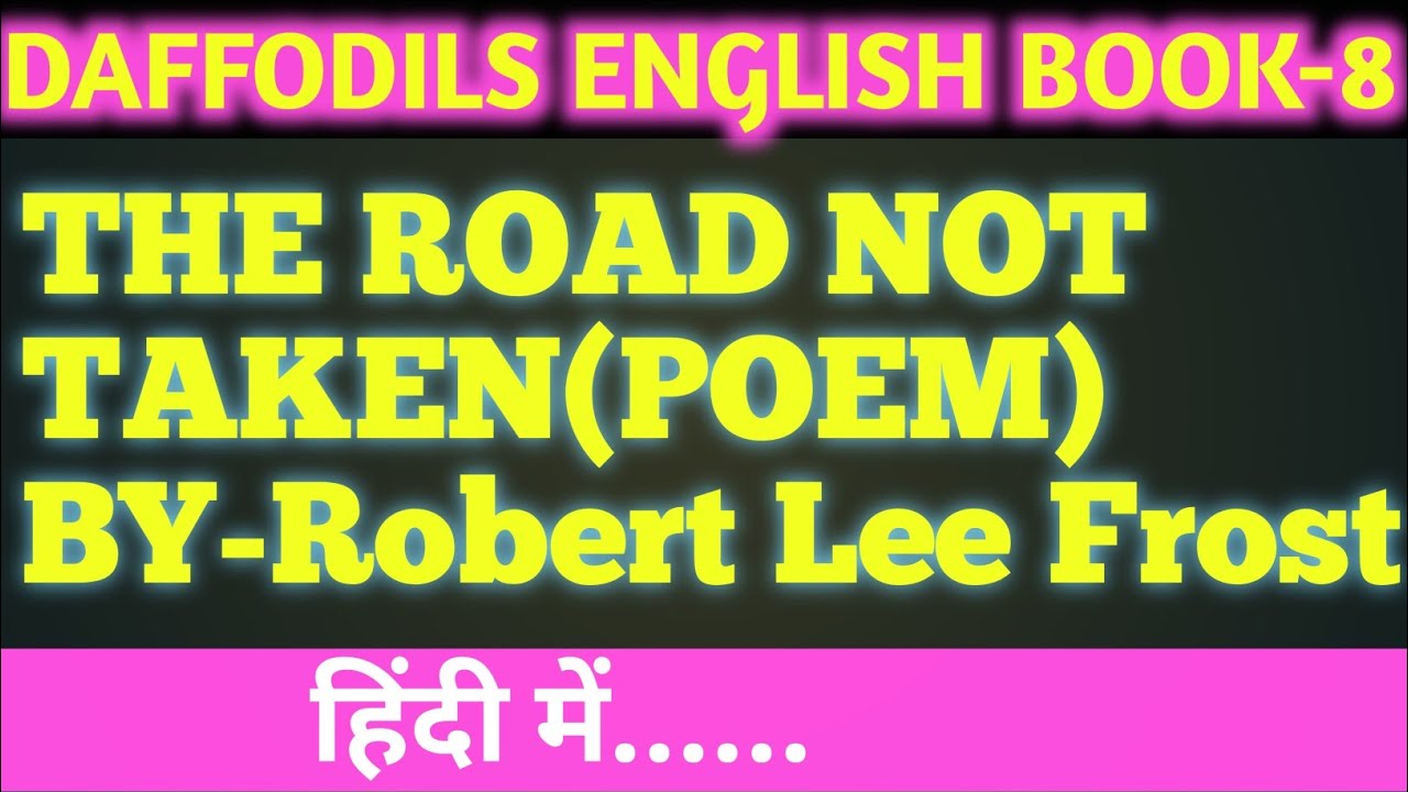 THE ROAD NOT TAKEN by Robert Lee Frostpoemहिंदी मेंDaffodils