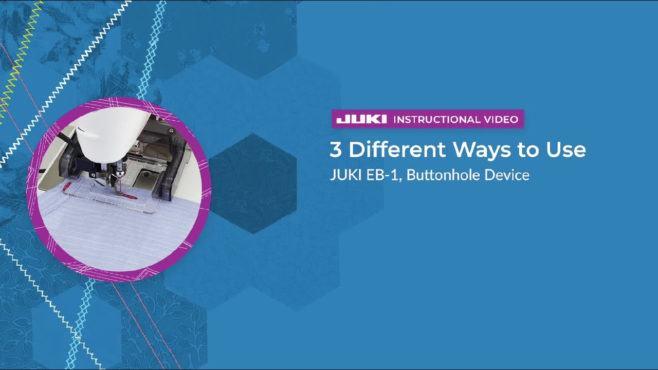 JUKI EB-1: 3 Different Ways to Use Buttonhole Device