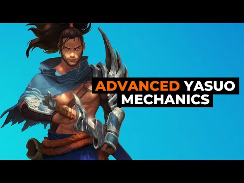 6 ADVANCED YASUO MECHANICS