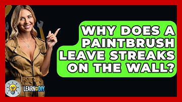 Why Does a Paintbrush Leave Streaks on the Wall? - LearnToDIY360.com