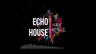 Echo House - Rajesh Nepali Lyrics Video