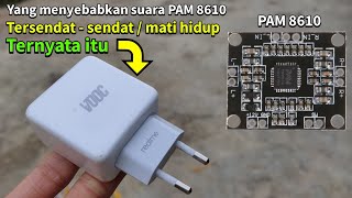 Penyebab PAM 8610 suaranya tersendat - sendat / mati hidup saat volume full ternyata karena itu...
