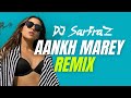 Aankh marey house mix dj sarfraz