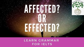 Affected vs Effected | Grammar For IELTS