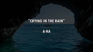 Video thumbnail of "CRYING IN THE RAIN - A-ha | Lyrics"