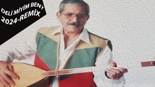 Mahzuni Şerif - Deli Miyim Ben? - Etnik Remix Resimi