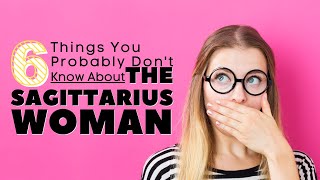 6 Things You Probably Don&#39;t Know About The Sagittarius Woman