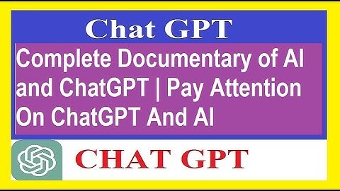 Complete Documentary On ChatGPT and AI | Pay Attention On ChatGPT And AI